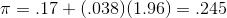 \pi=.17+(.038)(1.96)=.245