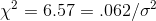 \chi^{2}=6.57=.062/\sigma^{2}