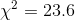 \chi^{2}=23.6