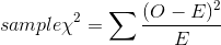 sample \chi^{2}=\sum \frac{(O-E)^{2}}{E}