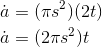 \begin{align*} \dot{a} &=(\pi s^2)(2t) \\ \dot{a}&=(2\pi s^2)t \end{align*}