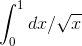 \int_{0}^{1}dx/\sqrt{x}