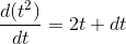 \frac{d(t^2)}{dt}=2t+dt