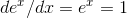 de^{x}/dx=e^{x}=1