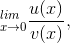 _{x\rightarrow 0}^{lim}\frac{u(x)}{v(x)},