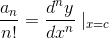 \frac{a_{n}}{n!}=\frac{d^{n}y}{dx^{n}}\mid _{x=c}