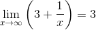 \lim_{x\rightarrow \infty}\left ( 3+\frac{1}{x} \right )=3