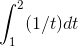 \int_{1}^{2}(1/t)dt