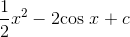 \frac{1}{2}x^2-2\textrm{cos }x+c