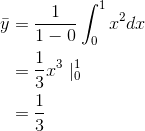 \begin{align*} \bar{y} &=\frac{1}{1-0}\int_{0}^{1}x^2dx \\ &= \frac{1}{3}x^3\mid ^{1}_{0}\\ &= \frac{1}{3} \end{align*}