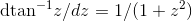 \textrm{dtan}^{-1}z/dz=1/(1+z^2)