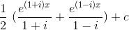 \frac{1}{2}\ (\frac{e^{(1+i)x}}{1+i}+\frac{e^{(1-i)x}}{1-i})+c