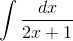 \int \frac{dx}{2x+1}