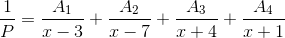 \frac{1}{P}=\frac{A_1}{x-3}+\frac{A_2}{x-7}+\frac{A_3}{x+4}+\frac{A_4}{x+1}