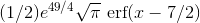 (1/2)e^{49/4}\sqrt{\pi}\textrm{ erf}(x-7/2)