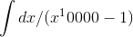 \int dx/(x^10000-1)