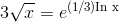 3\sqrt{x}=e^{(1/3) \textrm {In x}}