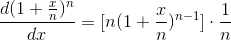 \frac{d(1+\frac{x}{n})^{n}}{dx}=[n(1+\frac{x}{n})^{n-1}]\cdot \frac{1}{n}