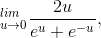 _{u\rightarrow 0}^{lim}\frac{2u}{e^{u}+e^{-u}},