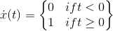 \dot{x}(t)=\begin{Bmatrix} 0 &ift< 0 \\ 1& ift\geq 0 \end{Bmatrix}