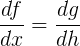 \large \frac{df}{dx}=\frac{dg}{dh}