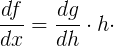 \large \frac{df}{dx}=\frac{dg}{dh}\cdot h\cdot