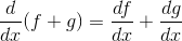 \frac{d}{dx}(f+g)=\frac{df}{dx}+\frac{dg}{dx}