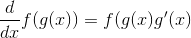 \frac{d}{dx}f(g(x))=f{(g(x)}g'(x)
