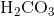 \textrm{H}_2\textrm{CO}_3
