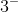 3^-