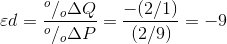 \varepsilon d =\frac{^{o}/_{o}\Delta Q}{^{o}/_{o}\Delta P} =\frac{-(2/1)}{(2/9)} = -9