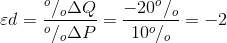 \varepsilon d =\frac{^{o}/_{o}\Delta Q}{^{o}/_{o}\Delta P}=\frac{-20^{o}/_{o}}{10^{o}/_{o}} = -2