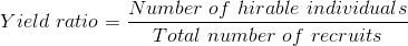 Yield\ ratio=\frac{Number\ of\ hirable\ individuals}{Total\ number\ of\ recruits}