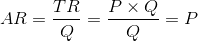 AR=\frac{TR}{Q}=\frac{P \times Q}{Q}=P