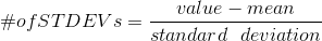 \#ofSTDEVs=\frac{value-mean}{standard\ \ deviation}