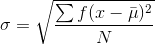 \sigma =\sqrt{\frac{\sum f(x-\bar{\mu })^{2}}{N}}