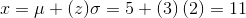 x=\mu +(z)\sigma =5+\left ( 3 \right )\left ( 2 \right )=11