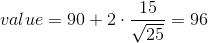 value=90+2\cdot \frac{15}{\sqrt{25}}=96