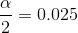 \frac{\alpha }{2}=0.025