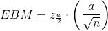 EBM=z_{\frac{a}{2}}\cdot \left ( \frac{a}{\sqrt{n}} \right )