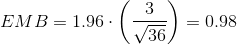 EMB=1.96\cdot \left ( \frac{3}{\sqrt{36}} \right )=0.98