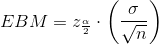 EBM=z_{\frac{\alpha }{2}}\cdot \left ( \frac{\sigma}{\sqrt{n}} \right )