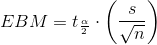 EBM=t_{\frac{\alpha }{2}}\cdot \left ( \frac{s}{\sqrt{n}} \right )