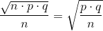 \frac{\sqrt{n\cdot p\cdot q}}n{}=\sqrt{\frac{p\cdot q}{n}}