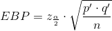 EBP=z_{\frac{\alpha }{2}}\cdot \sqrt{\frac{p'\cdot q'}{n}}