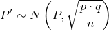 P'\sim N\left ( P,\sqrt{\frac{p\cdot q}{n}} \right )