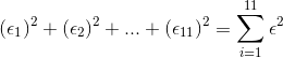 (\epsilon _{1})^{2}+(\epsilon _{2})^{2}+...+(\epsilon _{11})^{2}=\sum_{i=1}^{11} \epsilon ^{2}