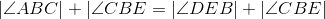 |\angle ABC|+|\angle CBE=|\angle DEB|+|\angle CBE|