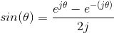 sin(\theta)=\frac{e^{j\theta}-e^{-(j\theta)}}{2j}