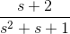 \frac{s+2}{s^2+s+1}